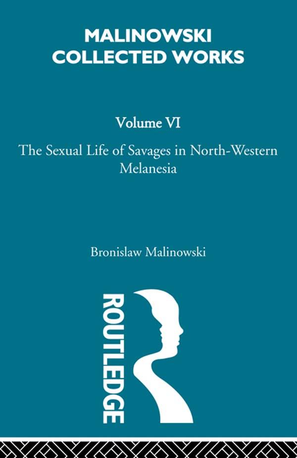 The Sexual Lives of Savages by Bronislav Malinowski