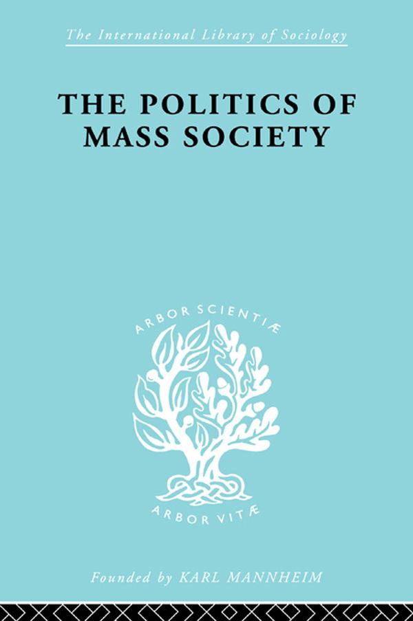 Politics of Mass Society by William Kornhauser