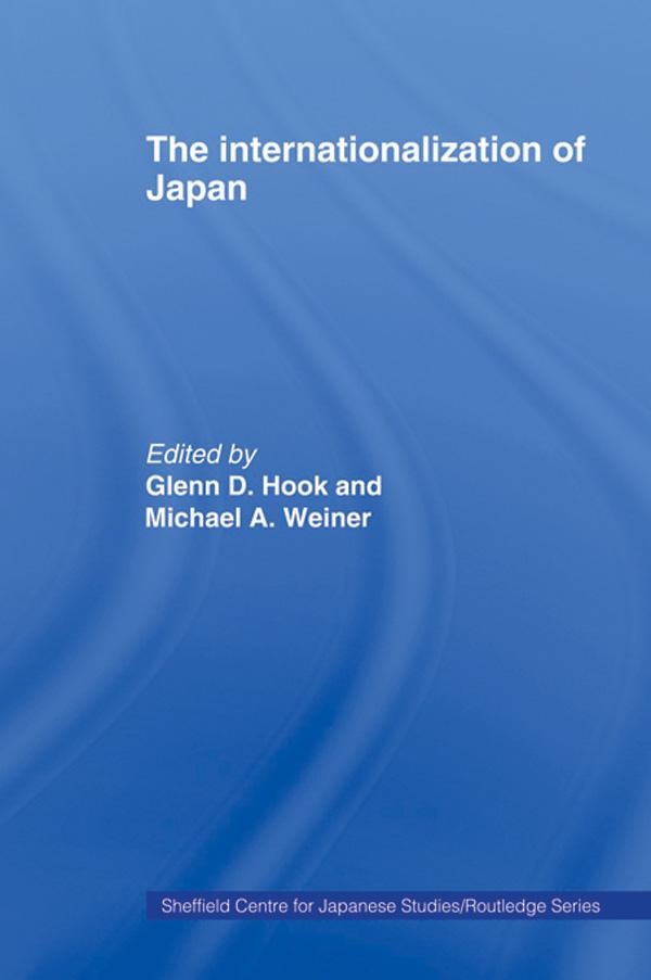 The Internationalization of Japan by Glenn D. Hook, Michael Weiner