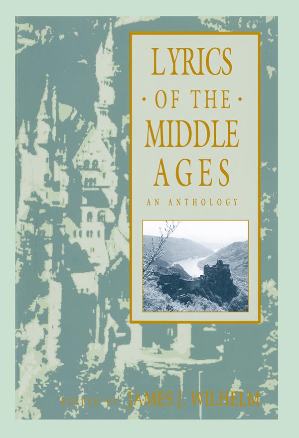 Lyrics of the Middle Ages by James J. Wilhelm