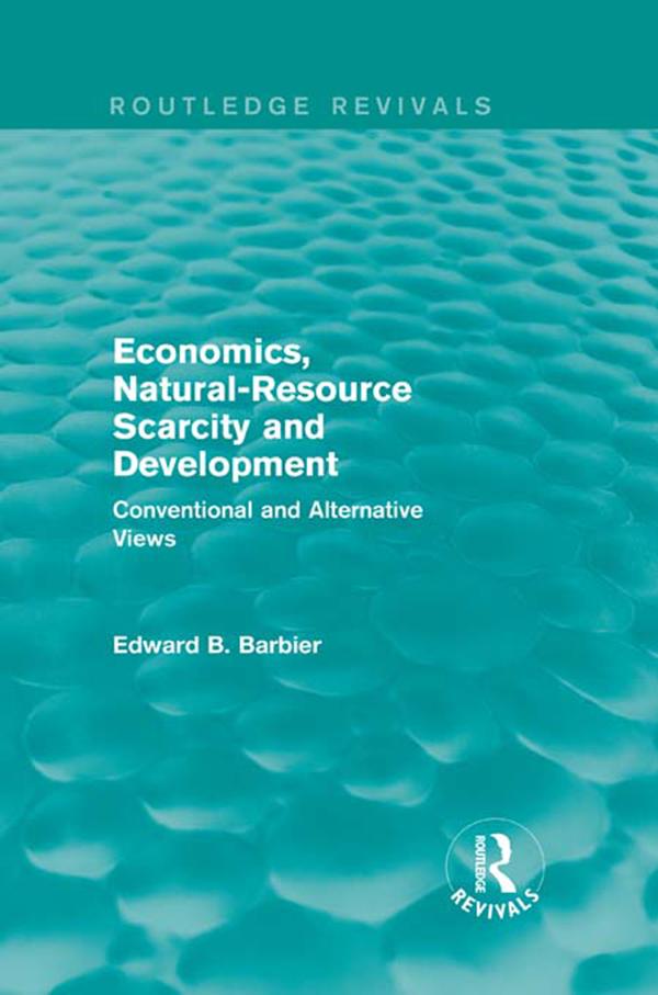 Economics, Natural-Resource Scarcity and Development (Routledge Revivals) by Edward B Barbier