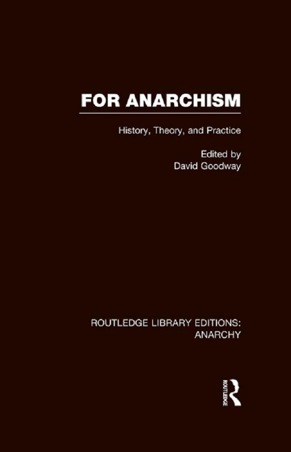 For Anarchism (RLE Anarchy) by David Goodway