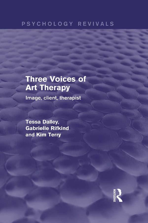 Three Voices of Art Therapy by Gabrielle Rifkind, Kim Terry, Tessa Dalley