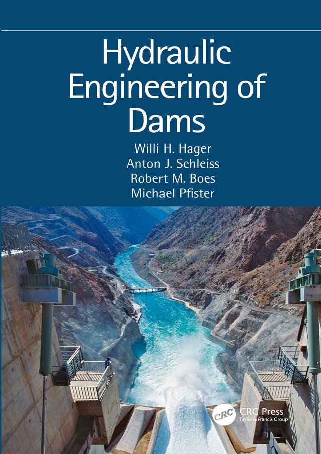 Hydraulic Engineering of Dams by Anton J. Schleiss, Michael Pfister, Robert M. Boes, Willi H. Hager