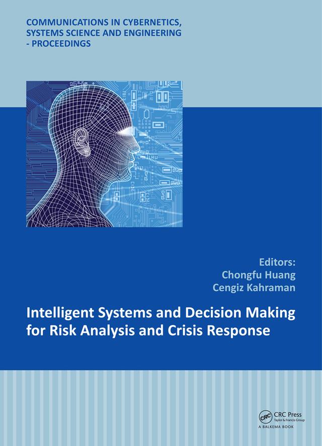 Intelligent Systems and Decision Making for Risk Analysis and Crisis Response by Cengiz Kahraman, Chongfu Huang