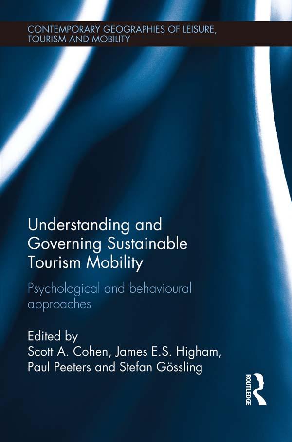 Understanding and Governing Sustainable Tourism Mobility by Gossling Stefan, James E.S. Higham, Paul Peeters, Scott A. Cohen