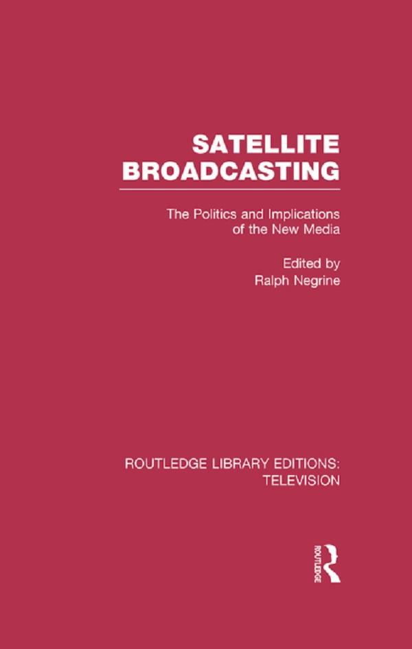 Satellite Broadcasting by Ralph Negrine