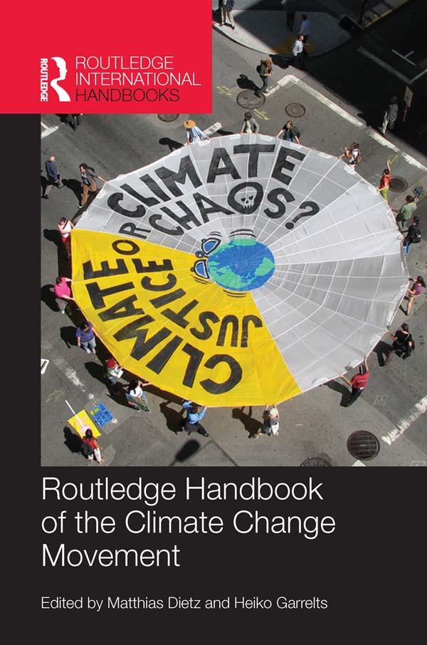 Routledge Handbook of the Climate Change Movement by Heiko Garrelts, Matthias Dietz