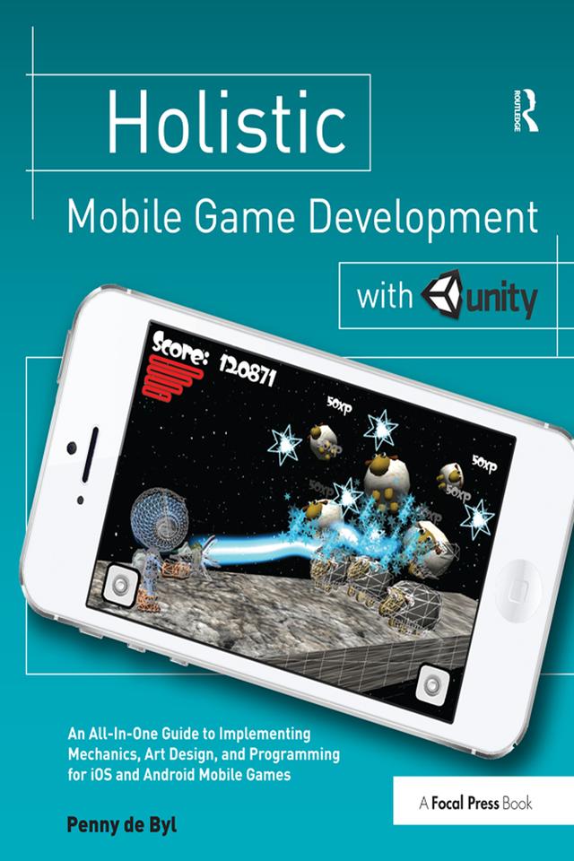 Holistic Mobile Game Development with Unity by Penny de Byl