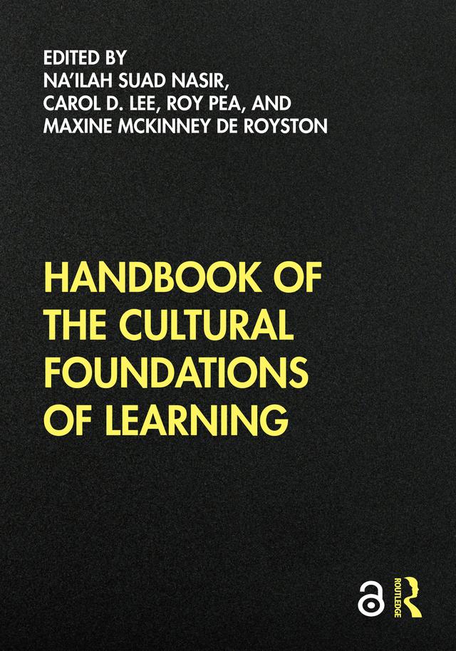 Handbook of the Cultural Foundations of Learning by Carol D. Lee, Maxine McKinney de Royston, Na'ilah Suad Nasir, Roy Pea