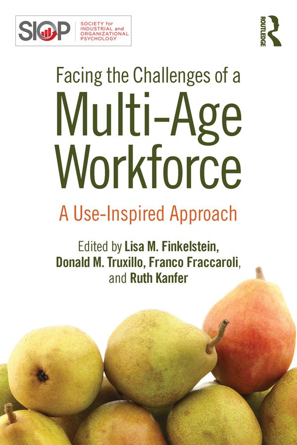 Facing the Challenges of a Multi-Age Workforce by Donald M. Truxillo, Franco Fraccaroli, Lisa M. Finkelstein, Ruth Kanfer