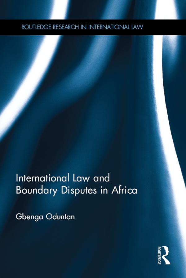 International Law and Boundary Disputes in Africa by Gbenga Oduntan