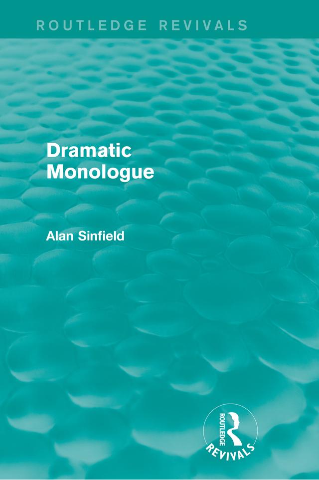 Dramatic Monologue (Routledge Revivals) by Alan Sinfield