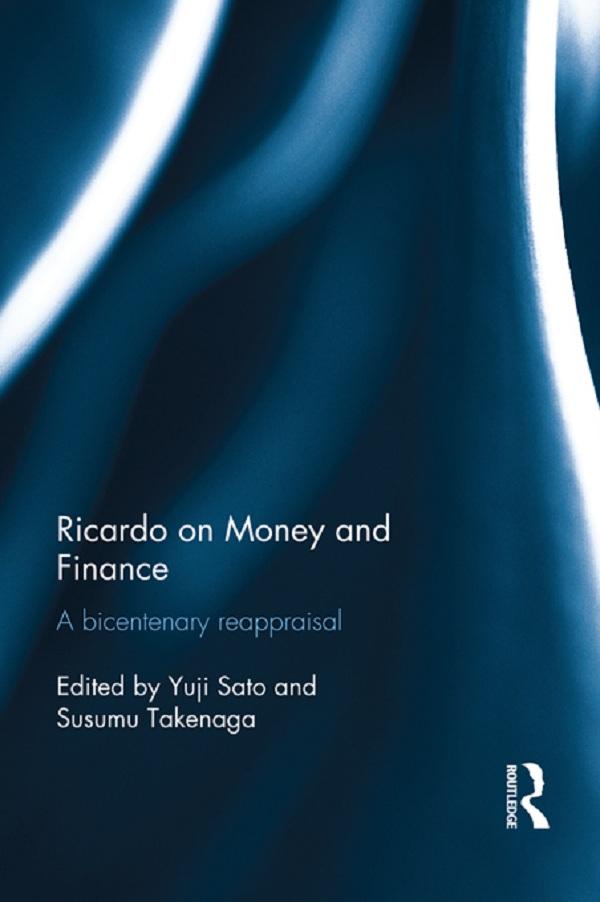 Ricardo on Money and Finance by Susumu Takenaga, Yuji Sato