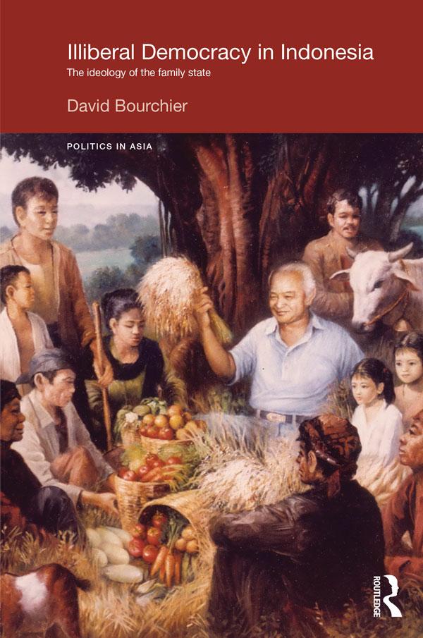 Illiberal Democracy in Indonesia by David Bourchier