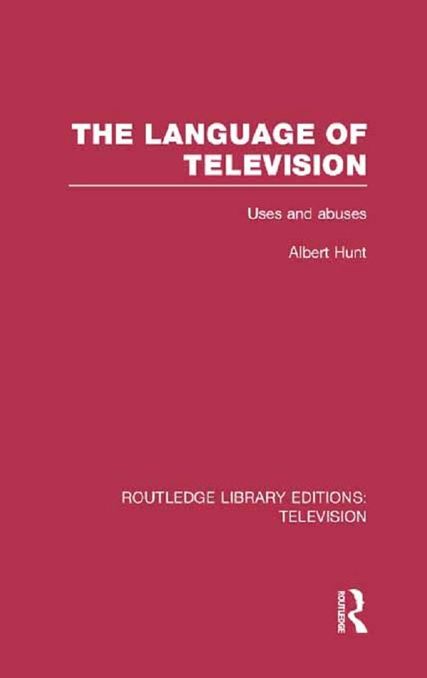 The Language of Television by Albert Hunt