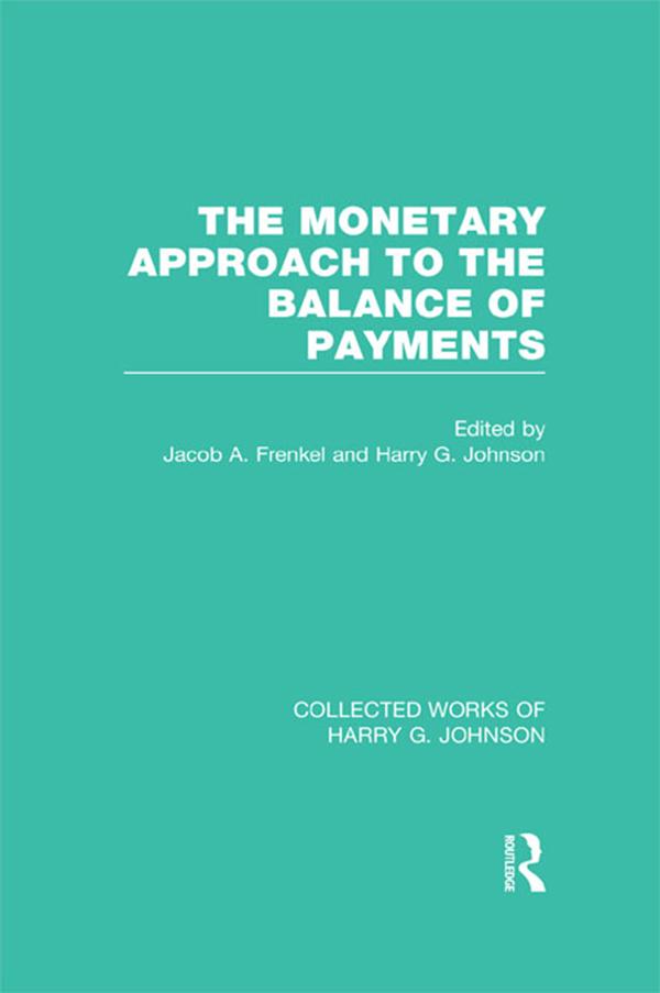 The Monetary Approach to the Balance of Payments by Harry Johnson, Jacob Frenkel