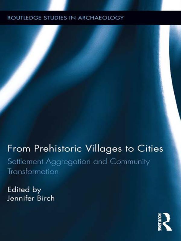 From Prehistoric Villages to Cities by Jennifer Birch