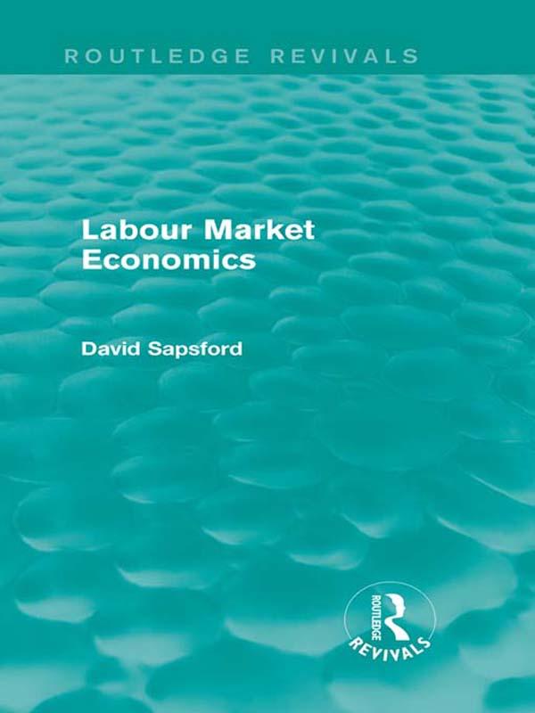 Labour Market Economics (Routledge Revivals) by D Sapsford