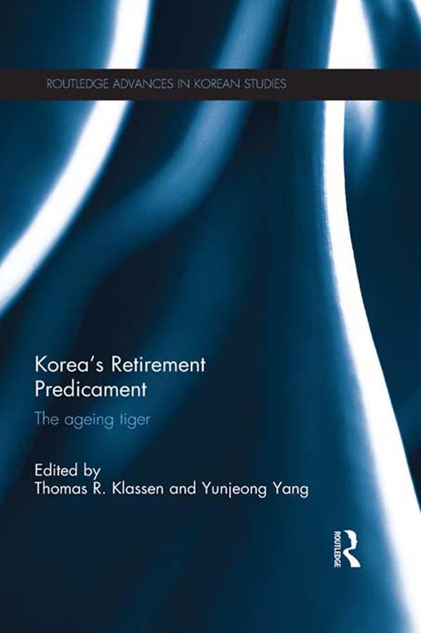 Korea's Retirement Predicament by Thomas R. Klassen, Yunjeong Yang