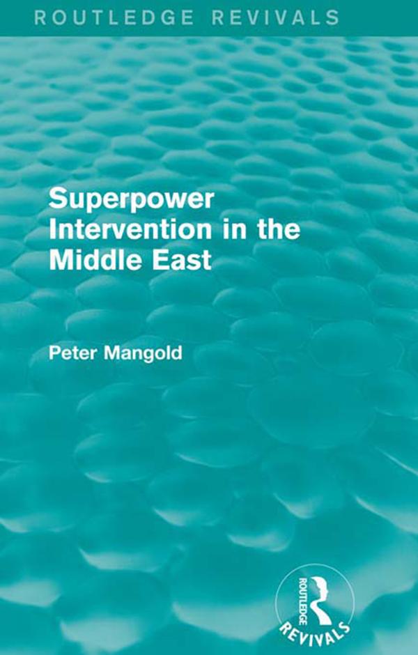 Superpower Intervention in the Middle East (Routledge Revivals) by Peter Mangold