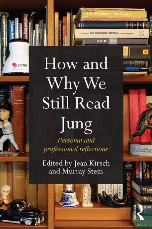 How and Why We Still Read Jung by Jean Kirsch, Murray Stein