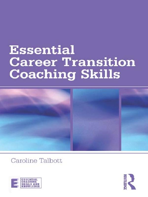 Essential Career Transition Coaching Skills by Caroline Talbott