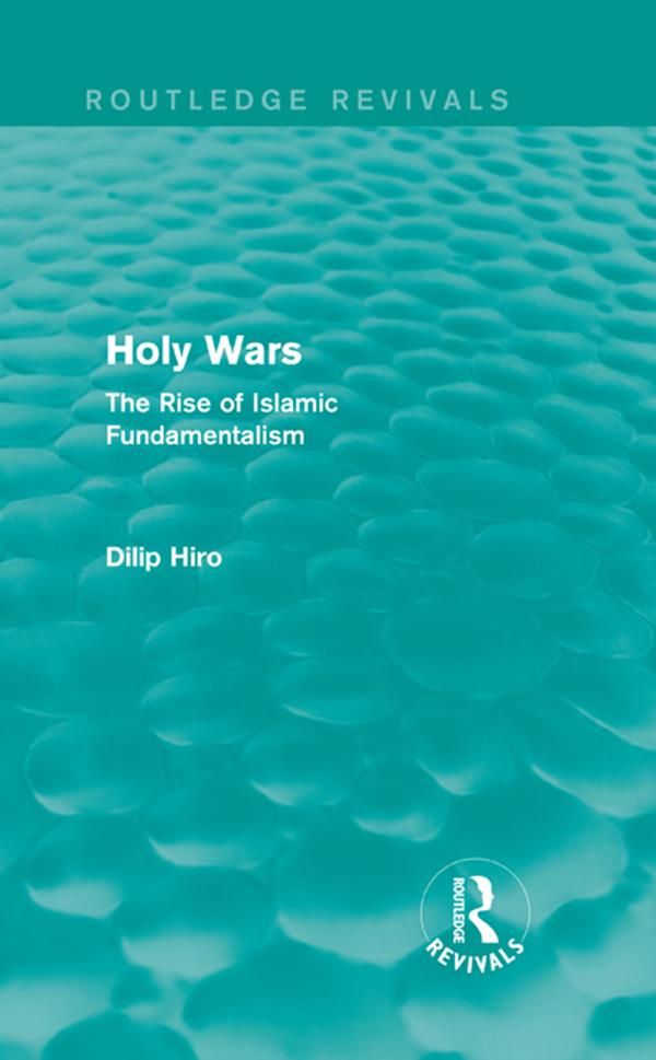 Holy Wars (Routledge Revivals) by Dilip Hiro