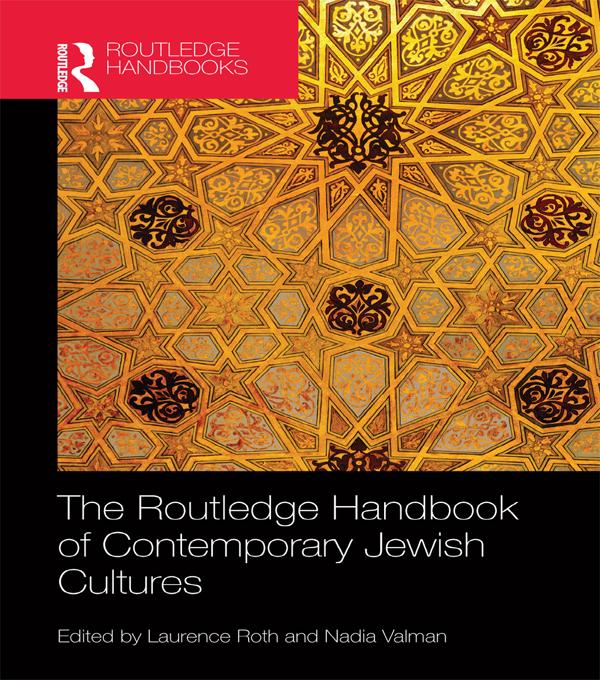 The Routledge Handbook of Contemporary Jewish Cultures by Laurence Roth, Nadia Valman