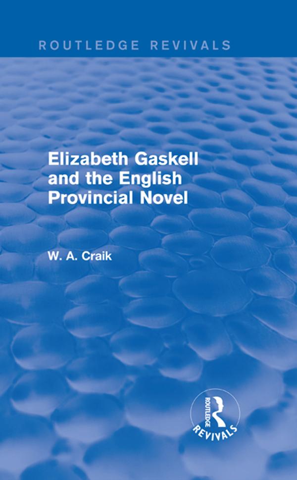 Elizabeth Gaskell and the English Provincial Novel by W. A. Craik