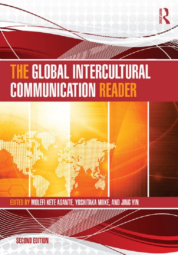 The Global Intercultural Communication Reader by Jing Yin, Molefi Kete Asante, Yoshitaka Miike