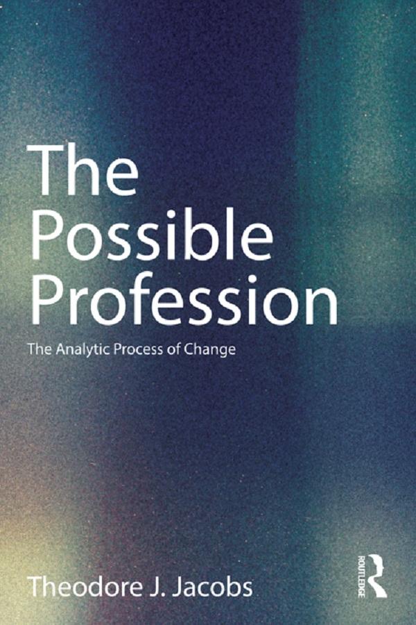 The Possible Profession:The Analytic Process of Change by Theodore J. Jacobs