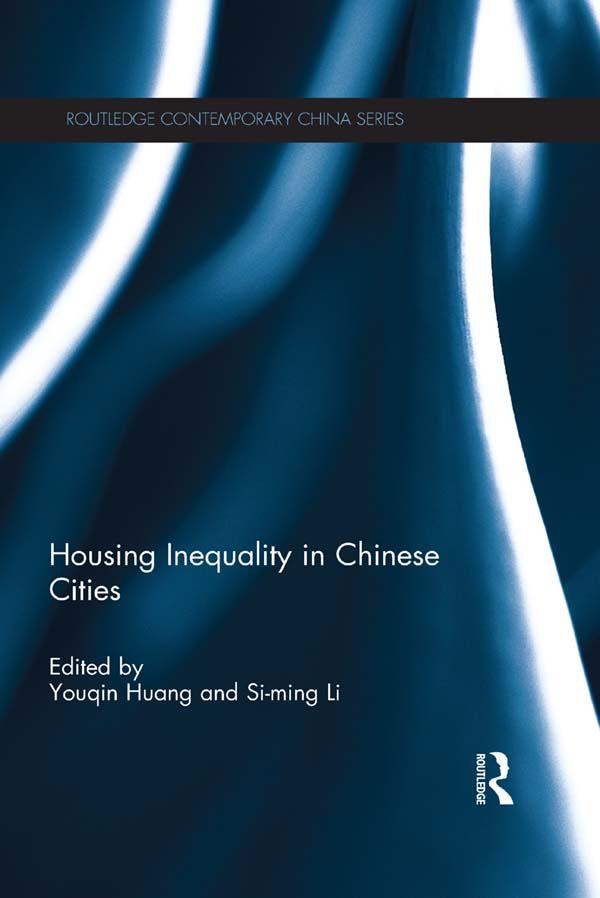 Housing Inequality in Chinese Cities by Si-ming Li, Youqin Huang