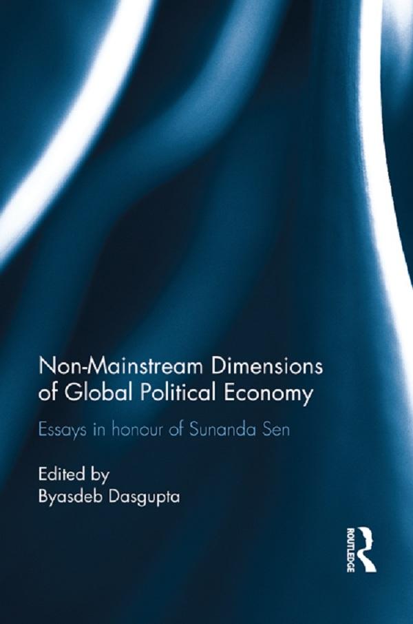 Non-Mainstream Dimensions of Global Political Economy by Byasdeb Dasgupta