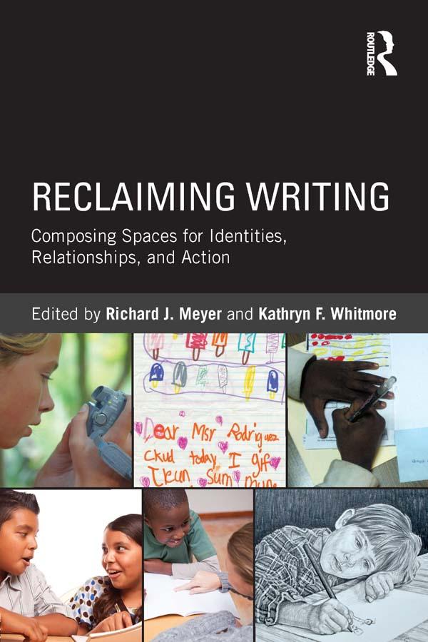 Reclaiming Writing by Kathryn F. Whitmore, Richard J. Meyer