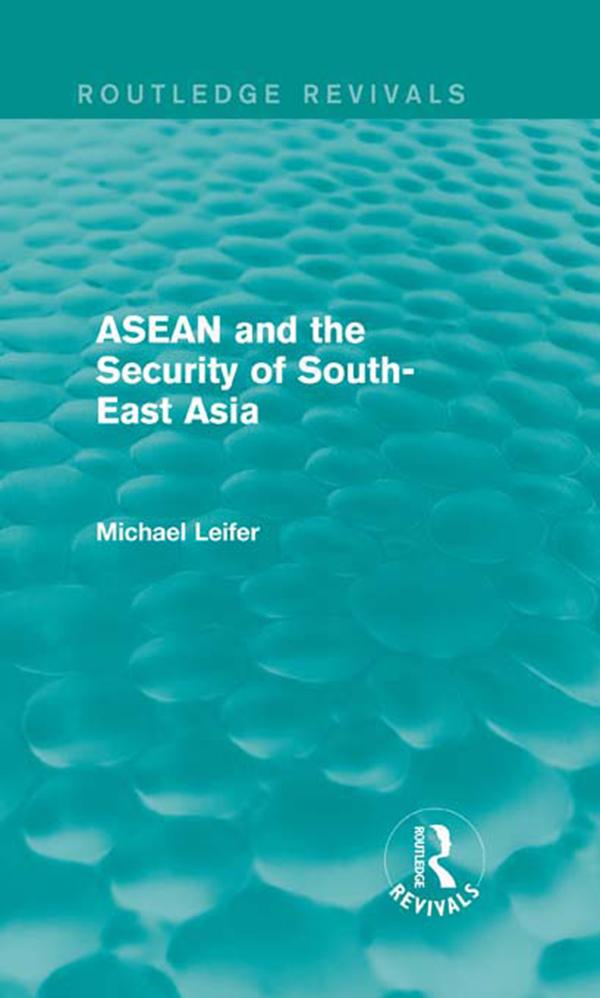 ASEAN and the Security of South-East Asia (Routledge Revivals)