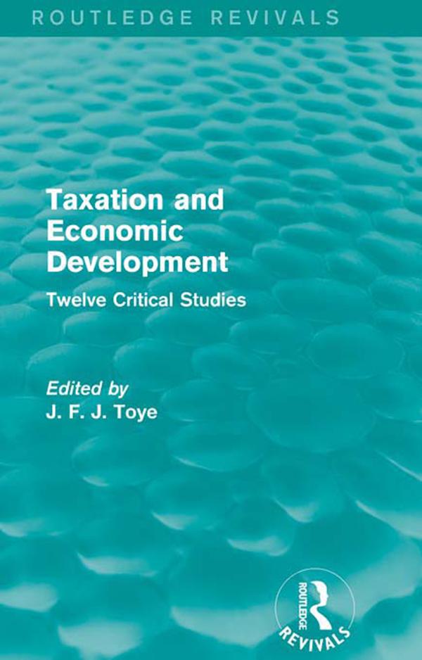 Taxation and Economic Development (Routledge Revivals) by John Toye