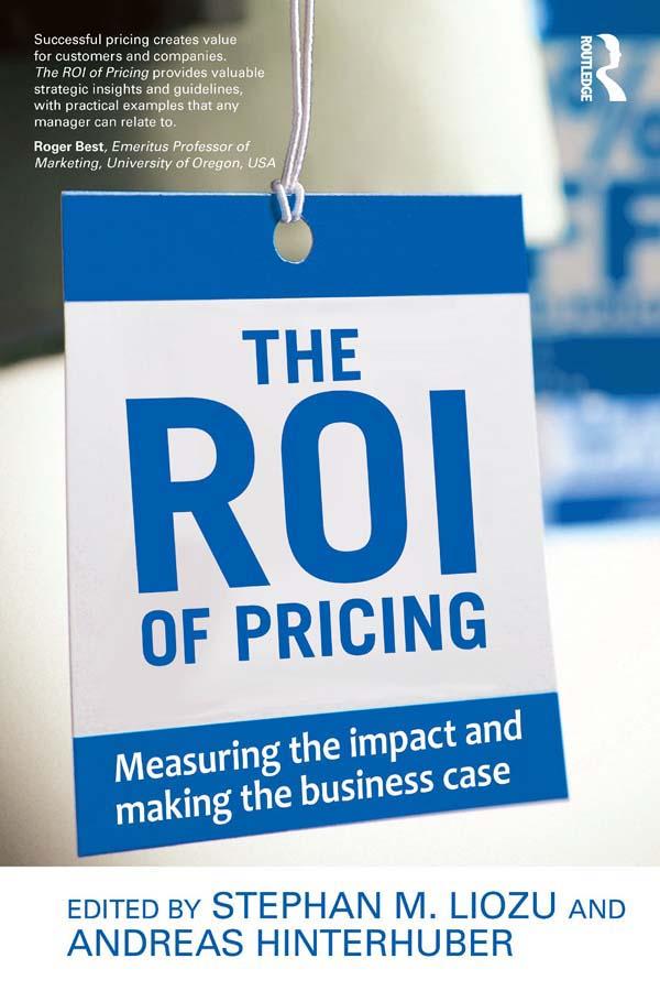 The ROI of Pricing by Andreas Hinterhuber, Stephan Liozu