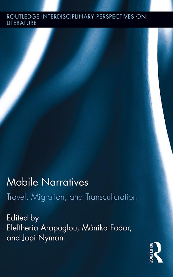 Mobile Narratives by Eleftheria Arapoglou, Jopi Nyman, Mónika Fodor