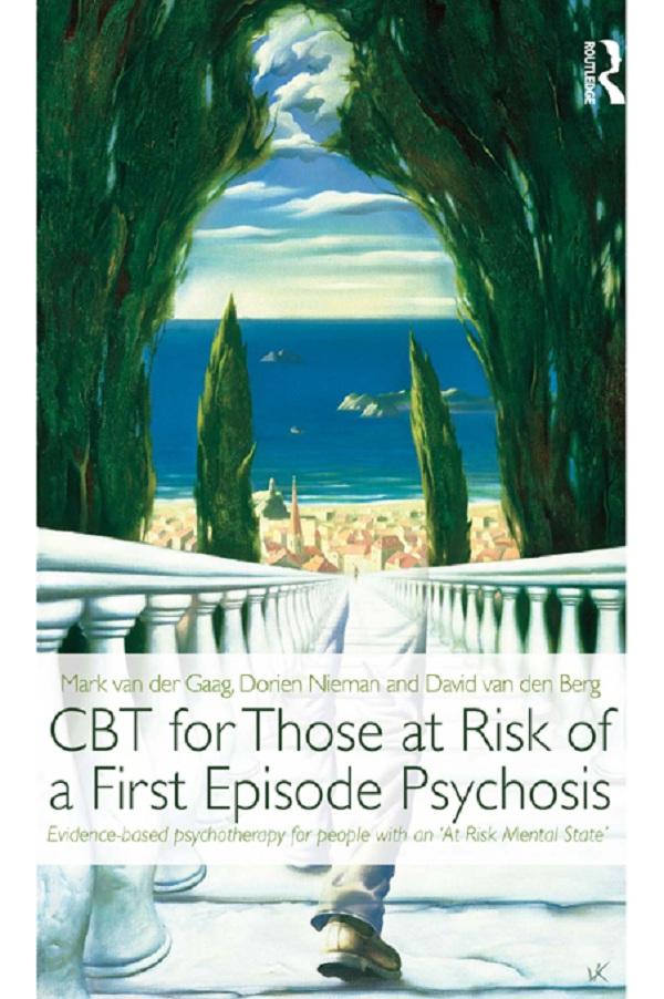 CBT for Those at Risk of a First Episode Psychosis by David van den Berg, Dorien Nieman, Mark van der Gaag