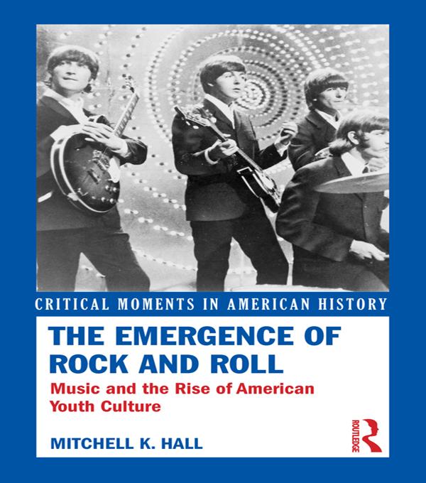 The Emergence of Rock and Roll by Mitchell K. Hall