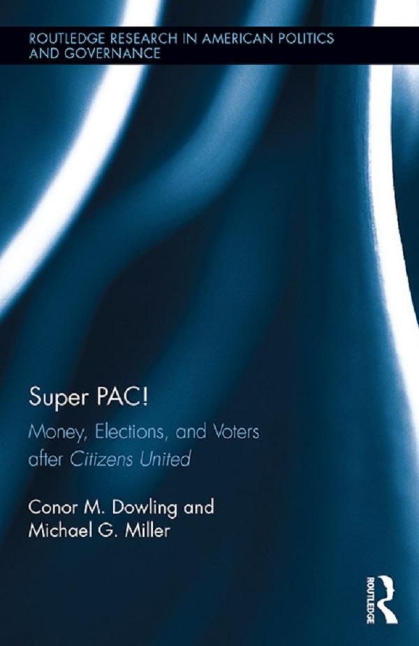 Super PAC! by Conor M. Dowling, Michael G. Miller
