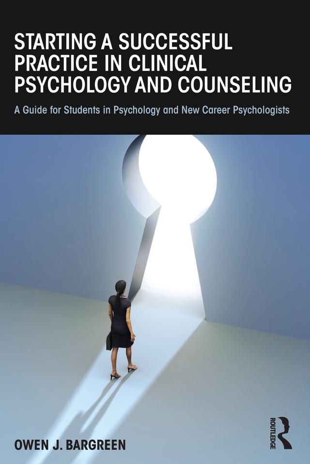Starting a Successful Practice in Clinical Psychology and Counseling by Owen J. Bargreen