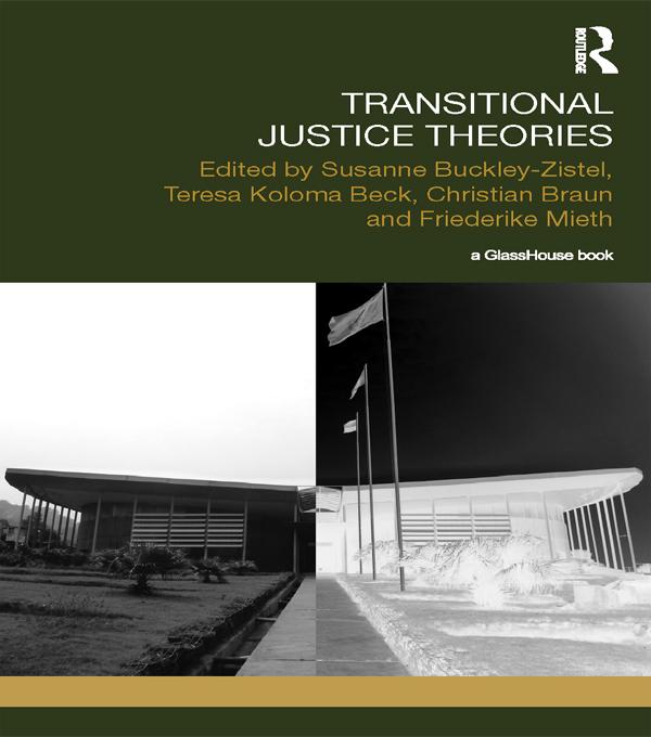 Transitional Justice Theories by Christian Braun, Friederike Mieth, Susanne Buckley-Zistel, Teresa Koloma Beck