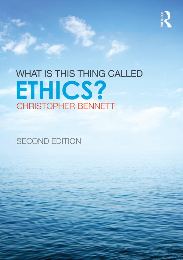 What is this thing called Ethics? by Christopher Bennett
