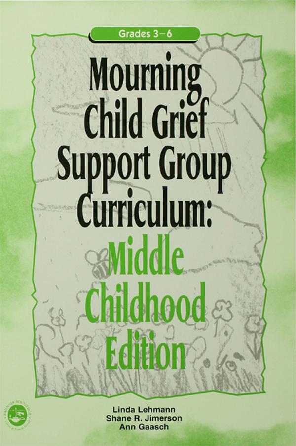 Mourning Child Grief Support Group Curriculum by Ann Gaasch, Linda Lehmann, Shane R. Jimerson