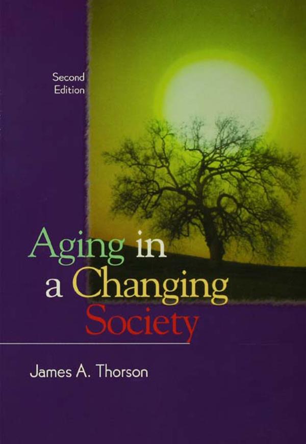 Aging in a Changing Society by James Thorson