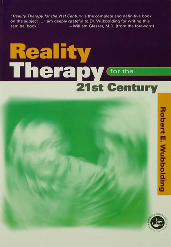 Reality Therapy For the 21st Century by Robert E. Wubbolding