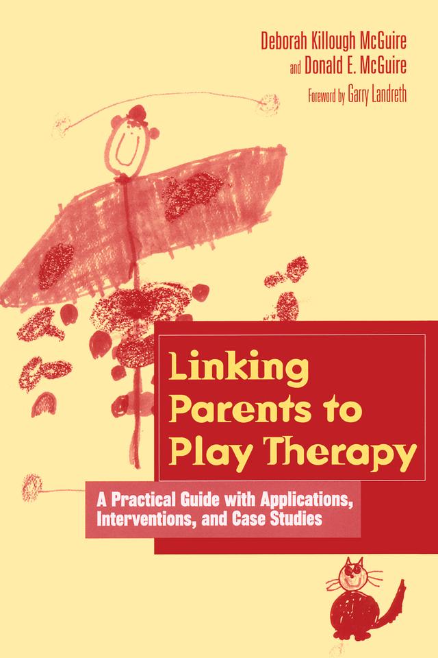 Linking Parents to Play Therapy by Deborah Killough-McGuire, Donald E. McGuire