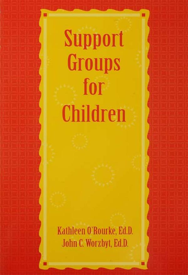 Support Groups For Children by John C. Worzbyt, Kathleen O'Rourke